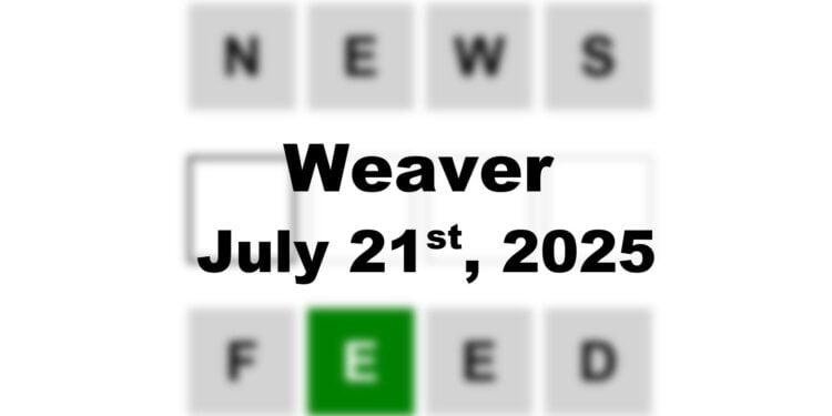 Weaver Answer - 21st July 2025
