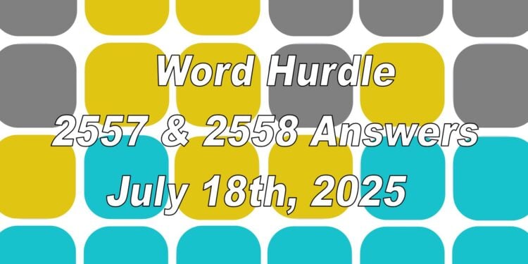 Word Hurdle #2557 & #2558 - 18th July 2025