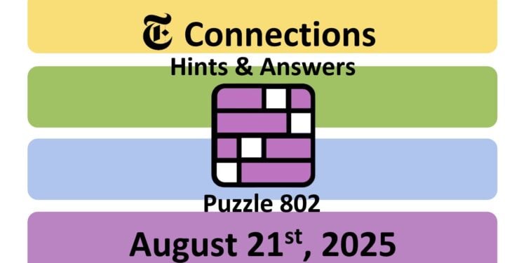 Daily NYT Connections 802 Answers - 21st August 2025