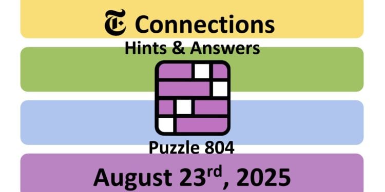 Daily NYT Connections 804 Answers - 23rd August 2025