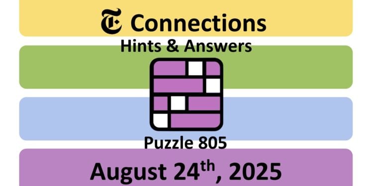 Daily NYT Connections 805 Answers - 24th August 2025