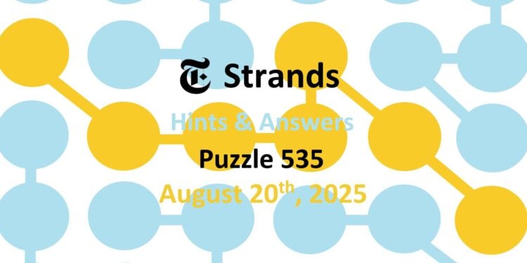 Daily Strands 535 Answers Today - 20th August 2025