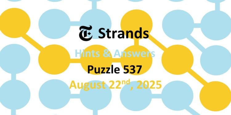 Daily Strands 537 Answers Today - 22nd August 2025