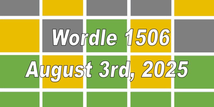 Daily Wordle 1506 - 3rd August 2025