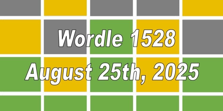 Daily Wordle 1528 - 25th August 2025