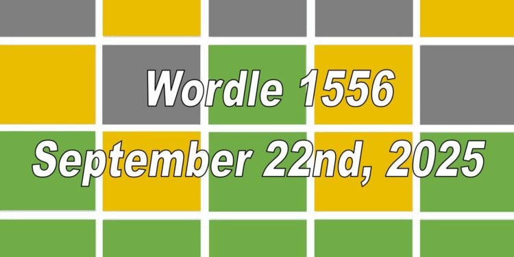 Daily Wordle 1556 - 22nd September 2025