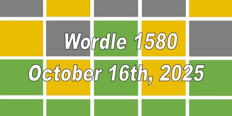 Daily Wordle 1580 - 16th October 2025